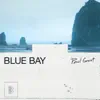 Blue Bay - Single album lyrics, reviews, download
