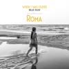 WHEN I WAS OLDER (Music Inspired by the Film "ROMA") - Single