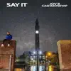 Say It (feat. CashMoneyAP) - Single album lyrics, reviews, download