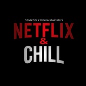 Netflix & Chill (feat. Dinka Maximus) artwork