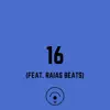 16 (feat. Raias Beats) - Single album lyrics, reviews, download