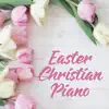 Easter Christian Piano: Holiday Spiritual Music album lyrics, reviews, download