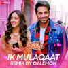 Ik Mulaqaat Remix by DJ Lemon - Single album lyrics, reviews, download