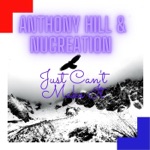 Anthony Hill & NuCreation - Just Can't Make It