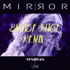 Mirror (Bruise Juice Remix) [feat. Leni] - Single album lyrics, reviews, download