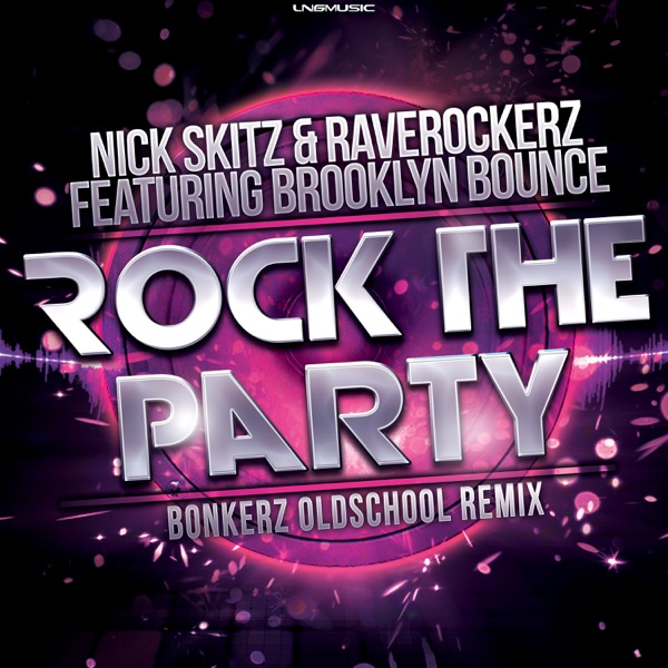 Nick Skitz & Raverockerz feat. Brooklyn Bounce - Rock The Party (Bonkerz Oldschool Remix)