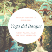 Yoga del Bosque - Hermosa Música de la Naturaleza para la Practica Diaria del Yoga y Meditación - Instancia Naturales