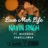 Navin Singh - Love Meh Life (feat. Mahendra Ramkellawan)