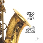 Good Time Blues: The Ultimate Tenor Sax Collection artwork