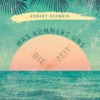 Was kümmert uns die Zeit (Die Zeit) - Single