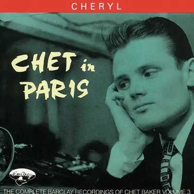 Chet In Paris, Vol. 3: Cheryl - Chet Baker Chet In Paris, Vol. 3: Cheryl - Chet Baker
