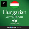 Learn Hungarian: Hungarian Survival Phrases, Volume 1: Lessons 1-25 - Innovative Language Learning