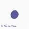 A Dot in Time - Single