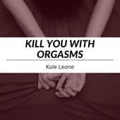 Kill You With Orgasms artwork