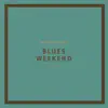 Blues Weekend album lyrics, reviews, download