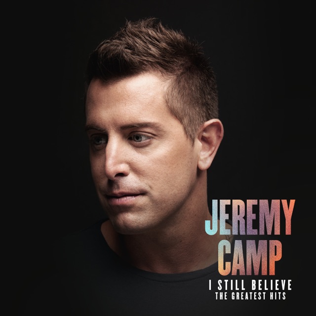 Jeremy Camp I Still Believe: The Greatest Hits (Extended Version) Album Cover