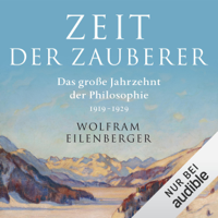 Wolfram Eilenberger - Zeit der Zauberer: Das große Jahrzehnt der Philosophie, 1919-1929 artwork