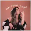 Give It to Me Straight - Single album lyrics, reviews, download