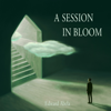 A Session in Bloom - Edward Abela