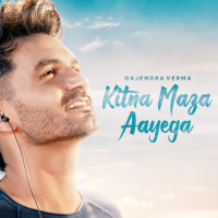 Gajendra Verma - Kitna Maza Aayega artwork