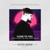 Close to You (The Remixes) [feat. Maria Estrella] - Single
