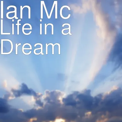 Life in a Dream - Single - Ian Mc