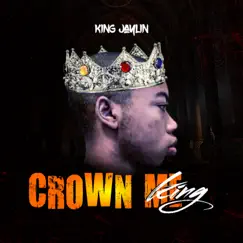 Crown Me King - EP by King Jaylin album reviews, ratings, credits