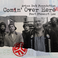 Asian Dub Foundation - Comin' Over Here (feat. Stewart Lee) [Huguenots & Beaker Folk Edit] artwork