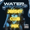 Water (Jersey Club Mix) - Single
