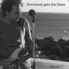 Everybody Gets the Blues - Single