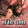 Na Nai Sunna (feat. Nikhita Gandhi) - Single