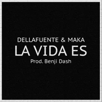 La Vida Es (feat. Maka) by DELLAFUENTE song reviws