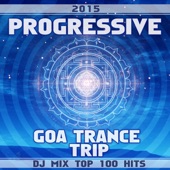Progressive Goa Trance Trip DJ Mix Top 100 Hits 2015 artwork