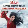 Loyal Brave True (From "Mulan") - Single album lyrics, reviews, download