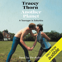 Tracey Thorn - Another Planet: A Teenager in Suburbia (Unabridged) artwork