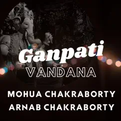 Ganpati Vandana - Single by Mohua Chakraborty & Arnab Chakraborty album reviews, ratings, credits