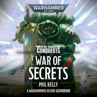 Phill Kelly - War of Secrets: Space Marine Conquests: Warhammer 40,000 (Unabridged) artwork