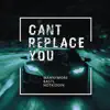 Stream & download Can't Replace You - Single