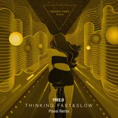 Thinking Fast & Slow (Powel Remix) - Single by FREE.D & Powel album reviews, ratings, credits