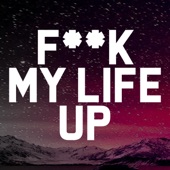Fuck My Life Up artwork
