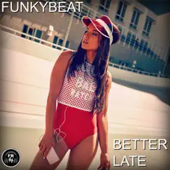 Better Late (Radio Edit) Song Lyrics