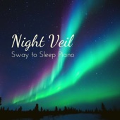 Night Veil - Sway to Sleep Piano artwork