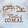 Como Tortilla al Comal (Relanzamiento)