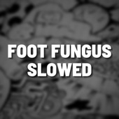Foot Fungus Slowed (Remix) artwork