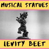 Levity Beet - Musical Statues