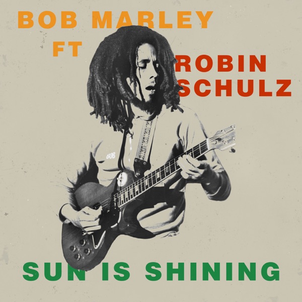 Sun Is Shining (feat. Robin Schulz) - Single - Bob Marley