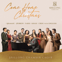 Shillong Chamber Choir - Come Home Christmas artwork
