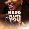 Hard to Love You - Single