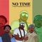 No Time (feat. Fameye & Nii Funny) - K Dee lyrics