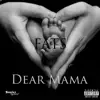 Dear Mama - Single album lyrics, reviews, download